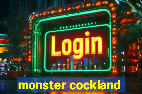 monster cockland